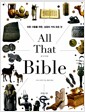 올 댓 바이블 (All That Bible) - 모든 사람을 위한, 성경의 거의 모든 것